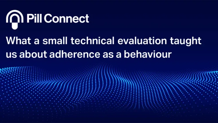 Blue title logo for Pill Connect blog title: What a technical evaluation taught us about adherence as a behaviour